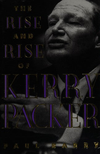 The Rise and Rise of Kerry Packer - Bokia.no