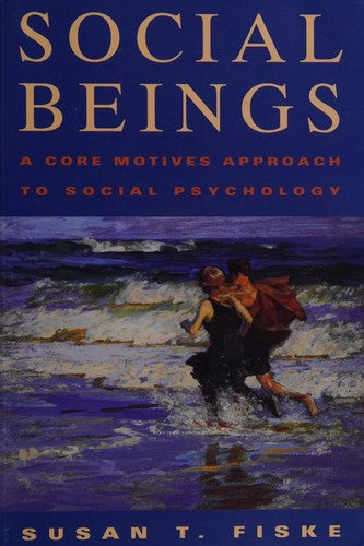 Social Beings: A Core Motives Approach to Social Psychology - Bokia.no