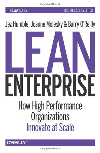 Lean Enterprise: Adopting Continuous Delivery, DevOps, and Lean Startup at Scale - Bokia.no