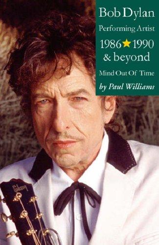 Bob Dylan: Mind Out of Time - Performing Artist 1986-1990 and Beyond - Bokia.no