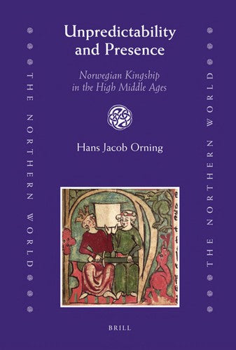 Unpredictability and Presence: Norwegian Kingship in the High Middle Ages - Bokia.no