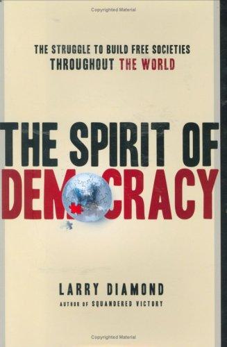 The Spirit of Democracy: The Struggle to Build Free Societies Throughout the … - Bokia.no