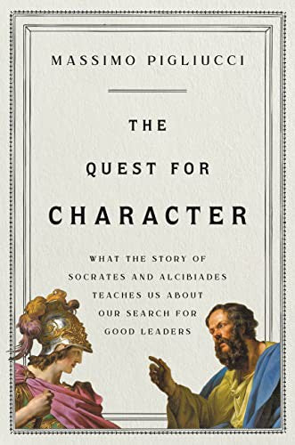 The Quest for Character: What the Story of Socrates and Alcibiades Teaches Us about Our Search for Good Leaders (Innbundet) - Bokia.no