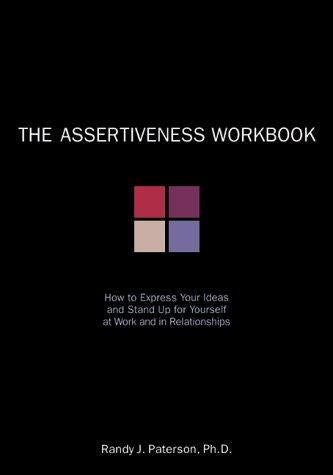The Assertiveness Workbook: How to Express Your Ideas and Stand Up for Yourse… - Bokia.no