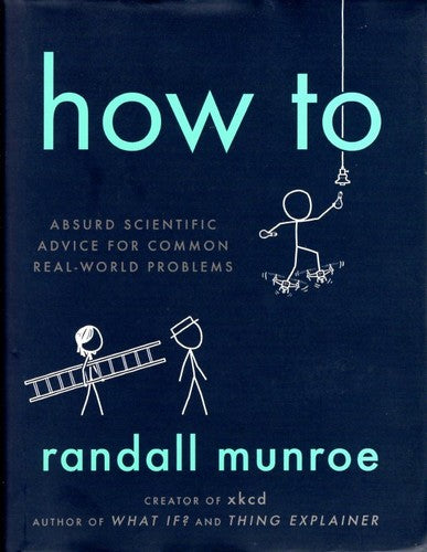 How To: Absurd Scientific Advice for Common Real-World Problems from Randall … (Innbundet) - Bokia.no