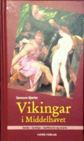 Vikingar i Middelhavet: sterke, syndige, sexfikserte og smarte ; vikingkongar… 9788271292669 Samson Bjørke Brukte bøker