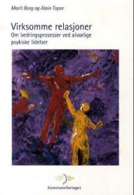 Virksomme relasjoner: om bedringsprosesser ved alvorlig psykiske lidelser 9788244612449 Alain Topor Marit Borg Brukte bøker