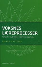 Voksnes læreprocesser: kompetenceudvikling i uddannelse og arbejde 9788750041597 Bjarne Wahlgren Brukte bøker
