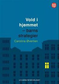 Vold i hjemmet: barns strategier 9788215020365 Carolina Øverlien Brukte bøker
