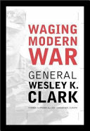 Waging Modern War Bosnia, Kosovo, And The Future Of Combat 9781586480431 Wesley K. Clark Brukte bøker
