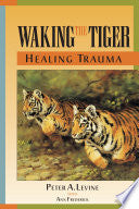 Waking the Tiger: Healing Trauma 9781556432330 Ph.D. Peter A. Levine Brukte bøker
