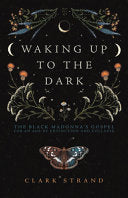 Waking Up to the Dark 9781948626729 Clark Strand Brukte bøker