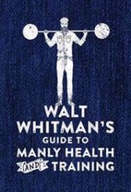 Walt Whitman\'s Guide to Manly Health and Training 9780752266329 Walt Whitman Brukte bøker