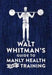 Walt Whitman\'s Guide to Manly Health and Training 9780752266329 Walt Whitman Brukte bøker