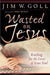 Wasted on Jesus 9780768421033 Jim W. Goll Brukte bøker