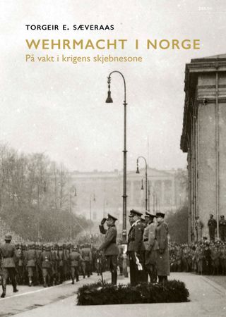 Wehrmacht i Norge 9788253042572 Torgeir E. Sæveraas Brukte bøker
