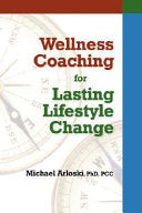 Wellness Coaching for Lasting Lifestyle Change 9781570252211 Michael Arloski Brukte bøker