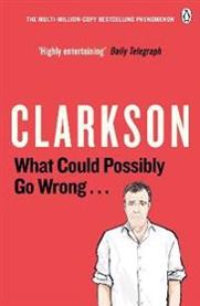 What Could Possibly Go Wrong. . . 9781405919371 Jeremy Clarkson Brukte bøker