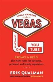 What Happens in Vegas Stays on Youtube: Privacy Is Dead. the New Rules of Reputation. 9780991183500 Erik Qualman Brukte bøker