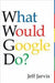 What Would Google Do? 9780061709715 Jeff Jarvis Brukte bøker
