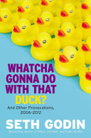 Whatcha Gonna Do with That Duck? 9781591846093 Seth Godin Brukte bøker