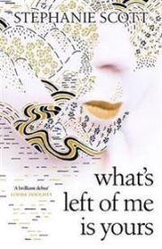 What\'s Left of Me is Yours 9781474610896 Stephanie Scott Brukte bøker