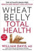 Wheat Belly Total Health: The Ultimate Grain-Free Health and Weight-Loss Life Plan 9781623364083 William Davis Brukte bøker