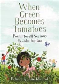 When Green Becomes Tomatoes: Poems for All Seasons 9781596438521 Julie Fogliano Brukte bøker