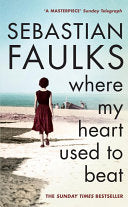 Where My Heart Used to Beat 9780099549246 Sebastian Faulks Brukte bøker