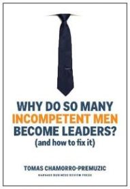 Why Do So Many Incompetent Men Become Leaders? 9781633696327 Tomas Chamorro-Premuzic Brukte bøker