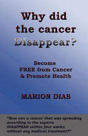 Why Did the Cancer Disappear? 9780957183506 Marion Dias Brukte bøker