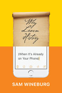 Why Learn History (When It’s Already on Your Phone) 9780226357218 Sam Wineburg Brukte bøker