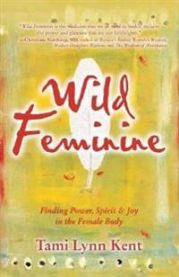 Wild Feminine 9781582702841 Tami Lynn Kent Brukte bøker