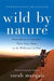 Wild by Nature: Tk 9781250081971 Sarah Marquis Brukte bøker