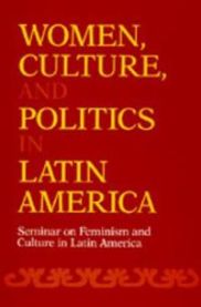 Women, Culture, and Politics in Latin America 9780520065536 Seminar on Feminism & Culture in Latin America Brukte bøker