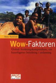 Wow-faktoren: globalt forskningskompendium, om kunstfagenes betydning i utdan… 9788291007199 Anne Bamford Brukte bøker