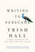 Writing to Persuade 9781631493058 Trish Hall Brukte bøker