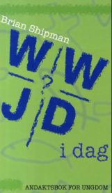 WWJD i dag?; andaktsbok for ungdom 9788271991364 Brian Shipman Brukte bøker