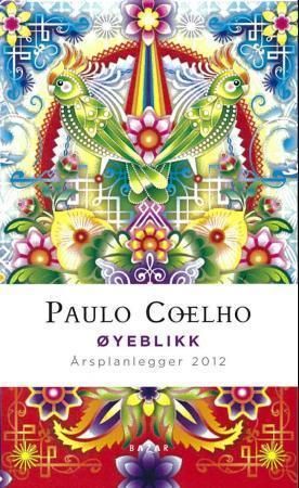 Øyeblikk. Årsplanlegger 2012 9788280873880 Paulo Coelho Brukte bøker