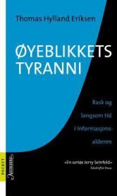 Øyeblikkets tyranni: rask og langsom tid i informasjonssamfunnet 9788203234941 Thomas Hylland Eriksen Brukte bøker