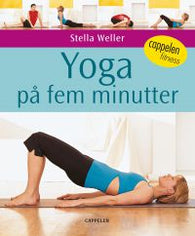 Yoga på fem minutter 9788202268367 Stella Weller Brukte bøker