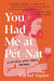 You Had Me at Pet-Nat 9780306924743 Rachel Signer Brukte bøker