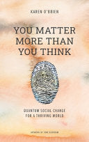You Matter More Than You Think: Quantum Social Change for a Thriving World 9788269181951 Karen O'Brien Brukte bøker
