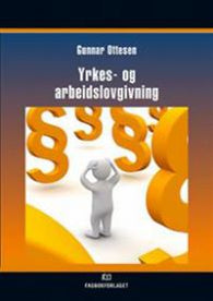 Yrkes- og arbeidslovgivning 9788256271856 Gunnar Ottesen Brukte bøker