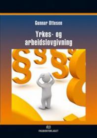 Yrkes- og arbeidslovgivning 9788256271856 Gunnar Ottesen Brukte bøker