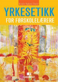 Yrkesetikk for førskolelærere 9788245006162 Kristin Rydjord Tholin Brukte bøker