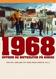 1968: opprør og motkultur på norsk
