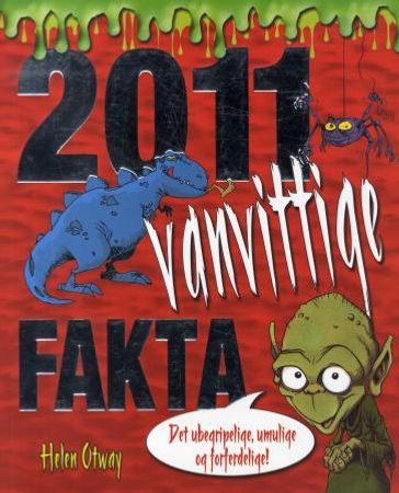 2011 vanvittige fakta: ubegripelig, umulig og sprøtt!