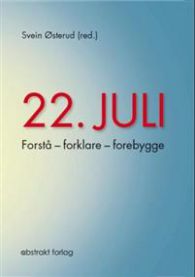 22. juli: forstå - forklare - forebygge