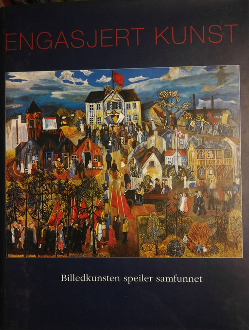 Engasjert kunst: billedkunsten speiler samfunnet (Innbundet) - Bokia.no